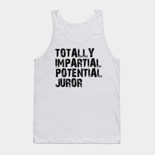 totally impartial potential juror Tank Top